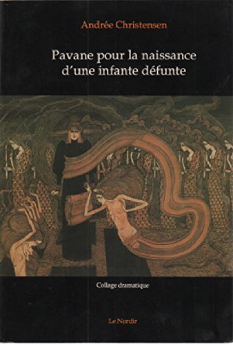 Beispielbild fr Pavane Pour La Naissance D'une Infante Defunte: Collage Dramatique zum Verkauf von B-Line Books
