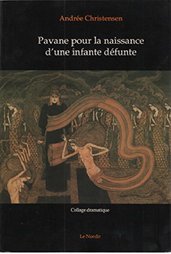 Pavane Pour La Naissance D'une Infante Defunte: Collage Dramatique