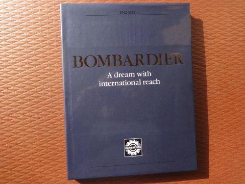 Beispielbild fr Bombardier: A Dream with International Reach zum Verkauf von Wonder Book