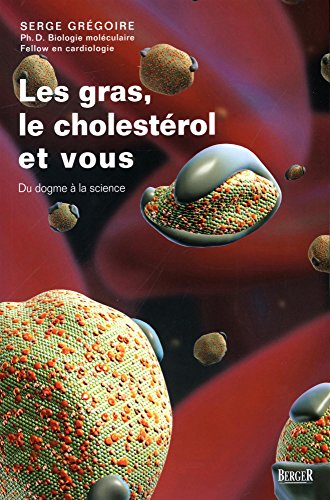 9782921416931: Les gras, le cholestrol et vous - Du dogme  la science