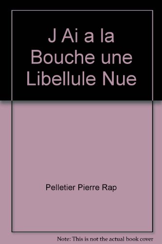 Beispielbild fr J'ai  la bouche une libellule nue zum Verkauf von Les mots en page