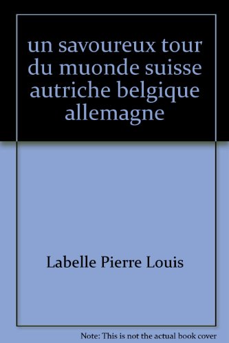 Imagen de archivo de un savoureux tour du muonde suisse autriche belgique allemagne a la venta por Librairie Th  la page