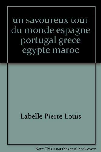 Beispielbild fr un savoureux tour du monde espagne portugal grece egypte maroc zum Verkauf von Librairie Th  la page