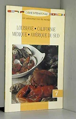 Imagen de archivo de Cuisine Internationale 7 Louisiane, Californie, Mexique, Amrique du Sud a la venta por Better World Books