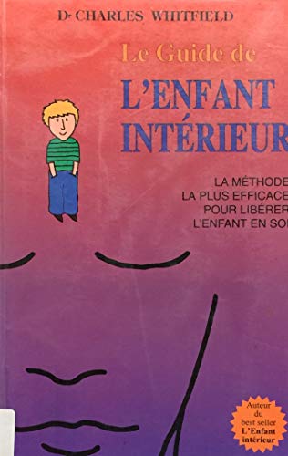 Le guide De L'enfant Intérieur - La Méthode La Plus Efficace Pour Libérer L'enfant En Soi