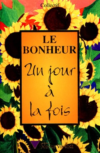 Beispielbild fr Le Bonheur : Un Jour  La Fois zum Verkauf von RECYCLIVRE