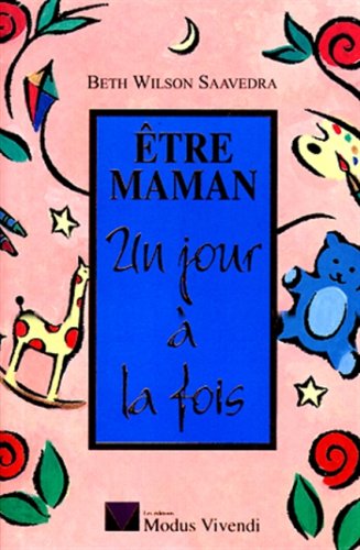 Stock image for ETRE MAMAN UN JOUR A LA FOIS for sale by books-livres11.com