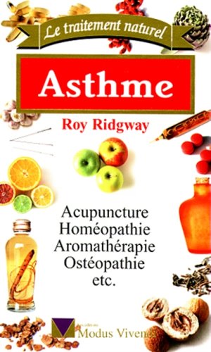 9782921556484: Asthme: Acupuncture, homopathie, aromathrapie, ostopathie