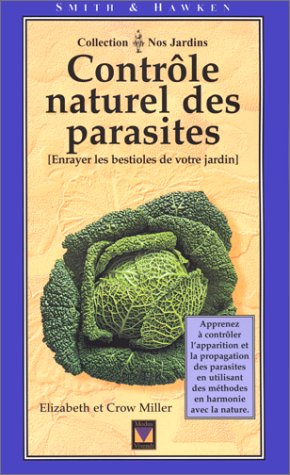 9782921556675: Controle Naturel Des Parasites. Enrayer Les Bestioles De Votre Jardin