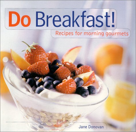 Imagen de archivo de Do Breakfast: Recipes for Morning Gourmets a la venta por Wonder Book