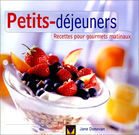 9782921556965: Petits-djeuners: Recettes pour gourmets matinaux