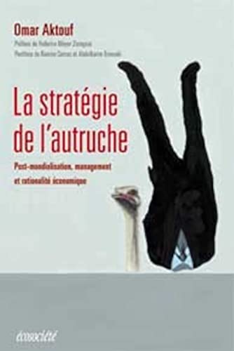 9782921561679: La Strategie De L'Autruche. Post-Mondialisation, Management Et Rationalite Economique