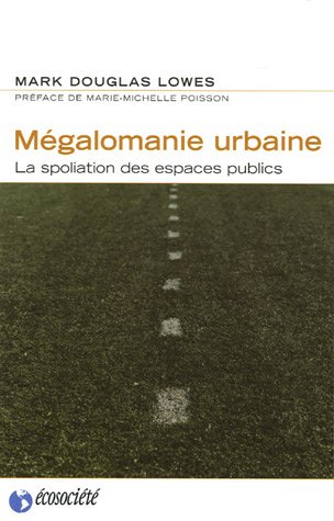 9782921561976: Mgalomanie urbaine: La spoliation des espaces publics