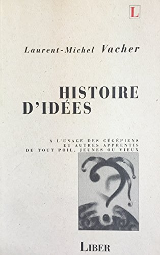 Beispielbild fr Histoire d'idees: a l'usage des cegepiens et autres apprentis de tout poil, jeunes ou Vieux zum Verkauf von Book Dispensary