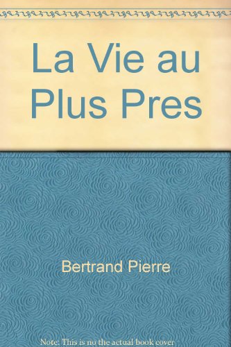 Beispielbild fr Vie au Plus Pres zum Verkauf von Better World Books