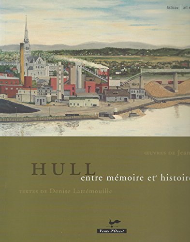 9782921603201: Hull, entre mémoire et histoire (Asticou) (French Edition)