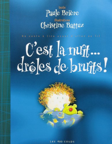 Imagen de archivo de C'est la Nuit-- Drcoles de Bruits! : Un Conte A Lire Avant d'Aller au Lit a la venta por Better World Books