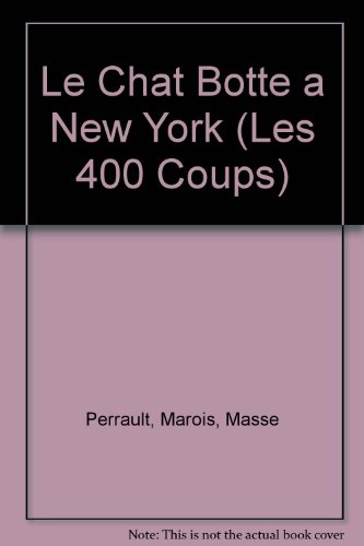 Stock image for Le Chat Botte a New York (Les 400 Coups) for sale by Better World Books: West