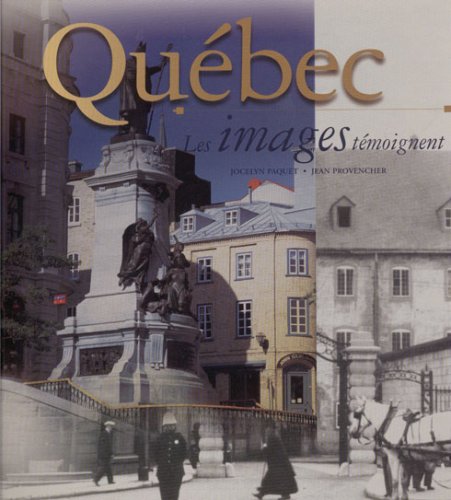 Stock image for QUEBEC, LES IMAGES TEMOIGNENT for sale by Librairie rpgraphic