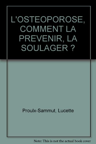 Stock image for L'OSTEOPOROSE, COMMENT LA PREVENIR, LA SOULAGER ? for sale by STUDIO-LIVRES
