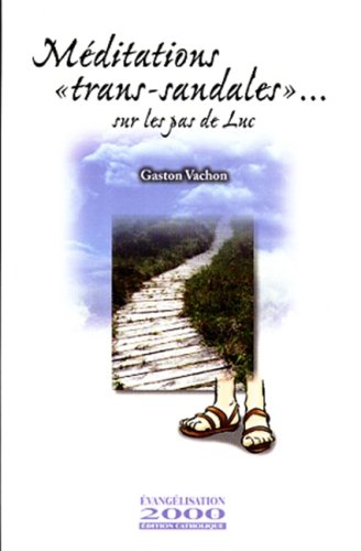 Beispielbild fr Meditations Trans-Sandales : Sur les pas de Luc zum Verkauf von Better World Books