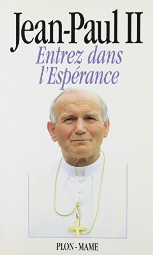 Stock image for ENTREZ DANS L'ESPERANCE [Paperback] by Jean-Paul Ii for sale by Better World Books