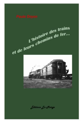 Beispielbild fr l'histoire des trains et de leurs chemins de fer zum Verkauf von Chapitre.com : livres et presse ancienne