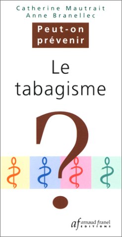 Beispielbild fr Le Tabagisme Branellec, Anne and Mautrait, Catherine zum Verkauf von LIVREAUTRESORSAS