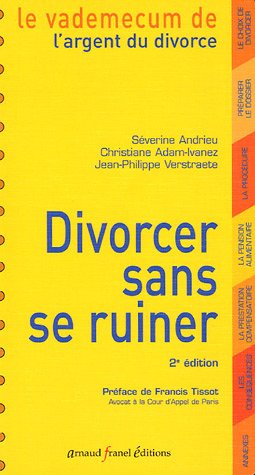 Stock image for Divorcer sans se ruiner: Coûts, proc dures et proc d s Andrieu, S verine; Ivanez, Christiane; Verstraete, Jean-Philippe and Franel, Arnaud for sale by LIVREAUTRESORSAS