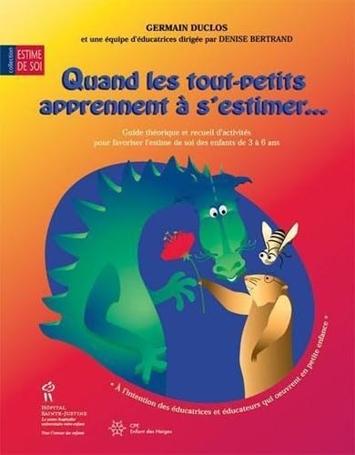 Imagen de archivo de Quand les Tout-Petits Apprennent a s'Estimer : Guide Theorique et Recueil d'Activites pour Favoriser l'Estime de Soi des Enfants de 3 a 6 Ans a la venta por Better World Books