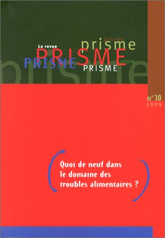 9782921858809: Prisme N 30 1999 : Quoi De Neuf Dans Le Domaine Des Troubles Alimentaires ?