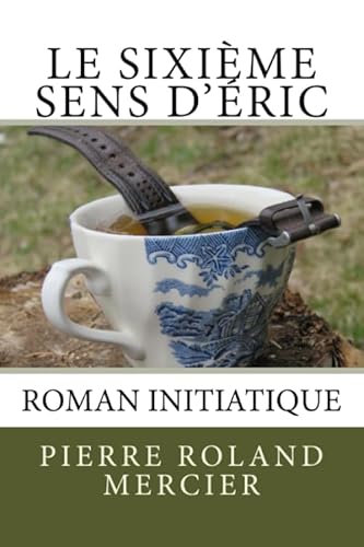 Stock image for Le sixime sens d'ric: Roman initiatique (French Edition) for sale by GF Books, Inc.