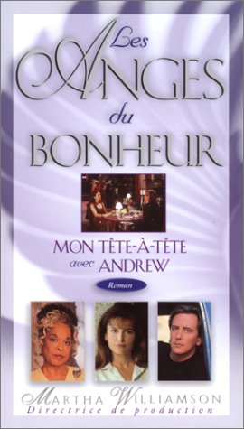 Imagen de archivo de Anges du Bonheur : Mon Tete-a-Tete avec Andrew a la venta por Better World Books