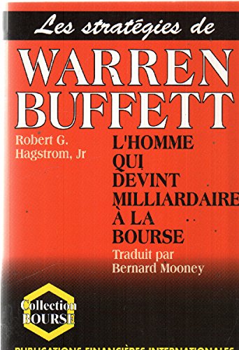 Stock image for Strategies de Warren Buffett : L'Homme Qui Devint Milliardaire a la Bourse for sale by Better World Books