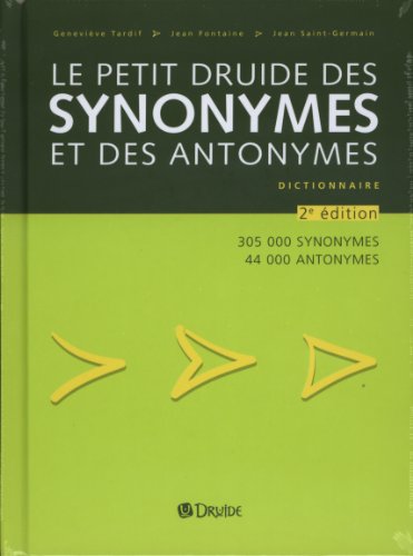 Stock image for Petit Druide des Synonymes et des Antonymes : Dictionnaire: 305 000 Synonymes, 44 000 Antonymes for sale by Better World Books