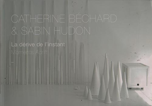 Stock image for La derive de l'instant Moments Adrift Catherine Bechard & Sabin Hudon for sale by RZabasBooks