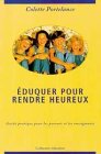 Beispielbild fr Eduquer pour Rendre Heureux : Guide Pratique pour Parents et Enseignants zum Verkauf von Better World Books