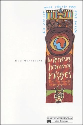 Beispielbild fr Terre des Hommes Integres : Recit de Voyage Au Burkina Faso zum Verkauf von Better World Books