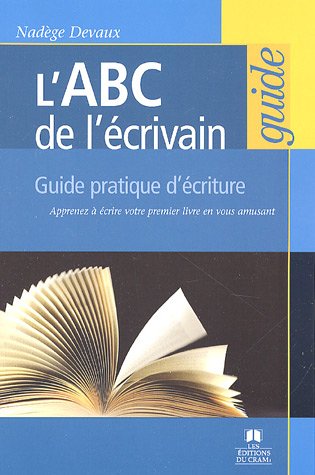 Beispielbild fr L'ABC de l'crivain : Guide pratique d'criture zum Verkauf von Better World Books