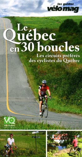 Beispielbild fr Le Qubec en 30 boucles - Les circuits prfrs des cyclistes du Qubec zum Verkauf von Better World Books