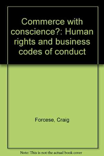 Beispielbild fr Commerce with Conscience? : Human Rights and Business Codes of Conduct zum Verkauf von Better World Books