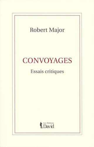 CONVOYAGES ESSAIS CRITIQUES (9782922109269) by MAJOR ROBERT