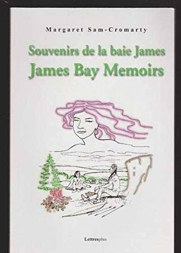 Stock image for Souvenirs de la baie James; James Bay Memoirs (Racine amrindiennes) for sale by Bananafish Books