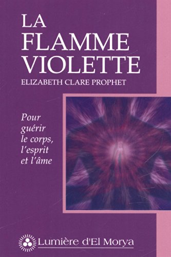 Beispielbild fr La Flamme Violette Pour Gurir Le Corps, L'esprit Et L'me zum Verkauf von RECYCLIVRE