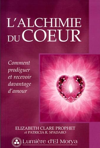 Stock image for L'alchimie du Coeur - Comment prodiguer et recevoir davantage d'amour for sale by medimops