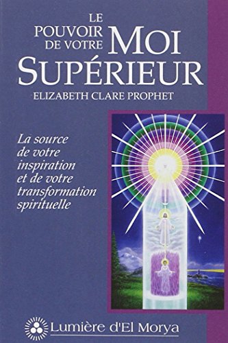 Beispielbild fr Le pouvoir de votre Moi Suprieur : La source de votre inspiration et de votre transformation spirituelle zum Verkauf von medimops