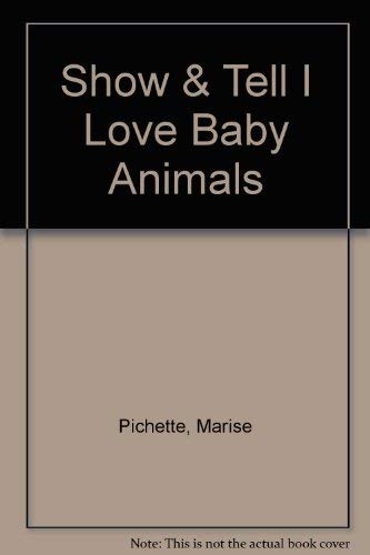 9782922148916: Show & Tell I Love Baby Animals