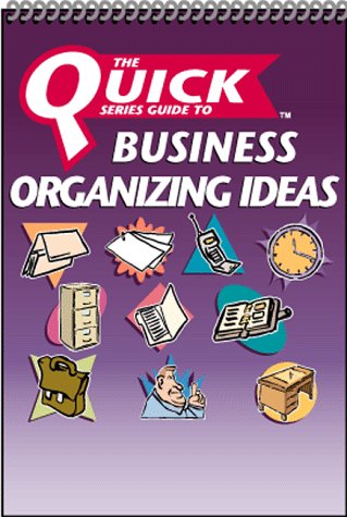 Beispielbild fr The Quick Series Guide to Business Organizing Ideas zum Verkauf von Wonder Book