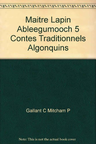 9782922203615: Maitre lapin ableegumooch 5 contes traditionnels algonquins