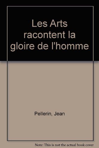 Stock image for Les Arts racontent la gloire de l'homme for sale by The Oregon Room - Well described books!